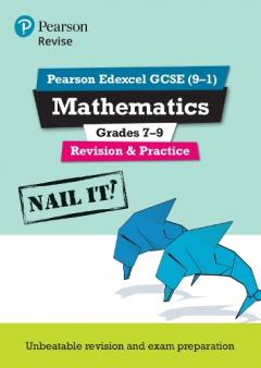 Revise Pearson Edexcel GCSE (9-1) Mathematics Grades 7-9 Revision & Practice