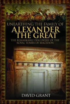Coperta cărții UNEARTHING THE FAMILY OF ALEXANDER THE G