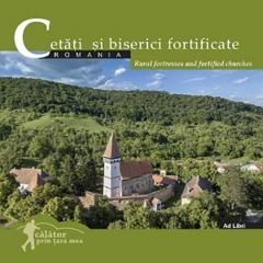 Cetati si biserici fortificate din Romania. Rural fortresses and fortified churches
