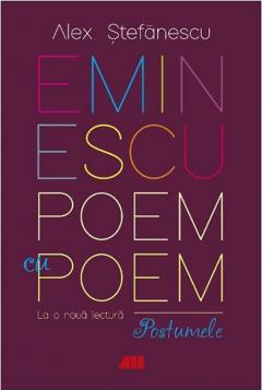 Eminescu, poem cu poem. La o noua lectura. Postumele