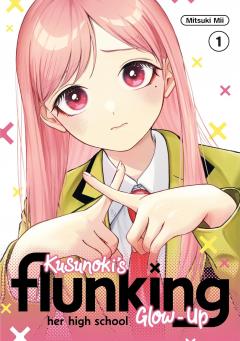 Kusunoki's Flunking Her High School Glow-Up - Volume 1