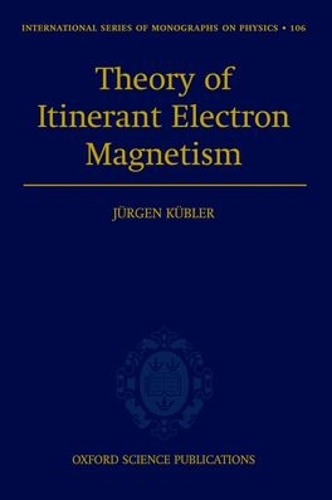 Theory Of Itinerant Electron Magnetism - Jurgen Kubler