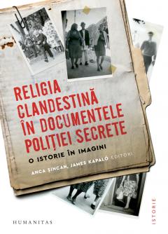 Religia clandestina in documentele politiei secrete