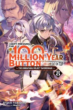 I Kept Pressing the 100-Million-Year Button and Came Out on Top - Volume 8