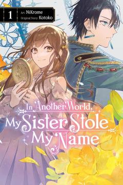 In Another World, My Sister Stole My Name - Volume 1