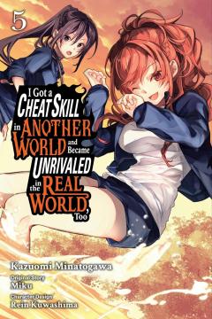 I Got a Cheat Skill in Another World and Became Unrivaled in the Real World, Too - Volume 5