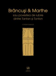 Brancusi si Marthe sau povestea de iubire dintre Tantan si Tonton