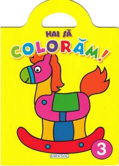 Hai sa coloram! Volumul 3