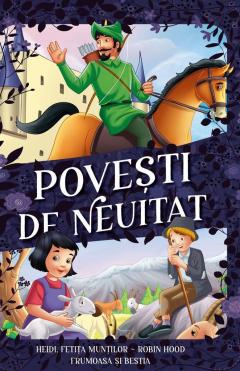 Povesti de neuitat - Heidi, fetita muntilor, Robin Hood, Frumoasa si Bestia
