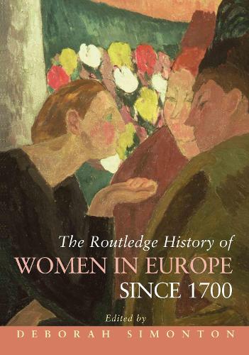 The Routledge History Of Women In Europe Since 1700