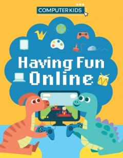 Coperta cărții Computer Kids: Having Fun Online