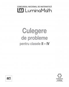 Matematica. Culegere de probleme pentru clasele II-IV. LuminaMath