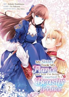 My Sister Took My Fiance and Now I'm Being Courted by a Beastly Prince - Volume. 2