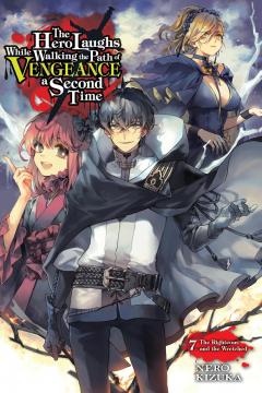 The Hero Laughs While Walking the Path of Vengeance a Second Time - Volume 7