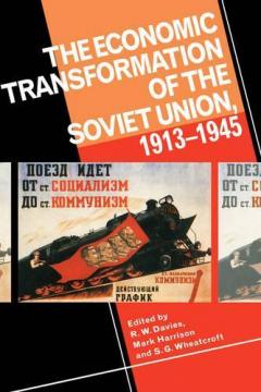 The Economic Transformation Of The Soviet Union, 1913-1945