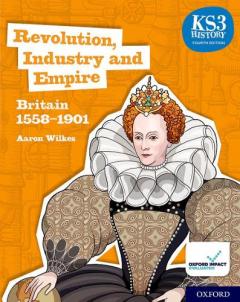 Coperta cărții KS3 History 4th Edition: Revolution, Industry and Empire: Britain 1558-1901 Student Book