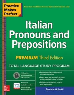Coperta cărții Practice Makes Perfect: Italian Pronouns and Prepositions, Premium Third Edition