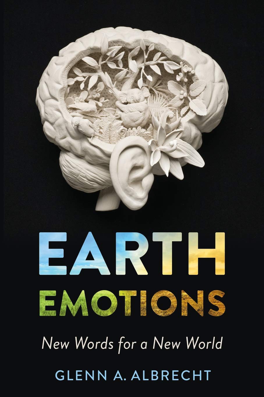 Earth Emotions Glenn A Albrecht Earth Emotions Glenn A Albrecht