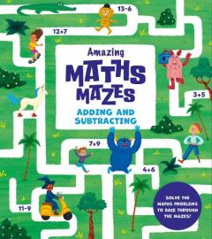 Coperta cărții Amazing Maths Mazes: Adding and Subtracting