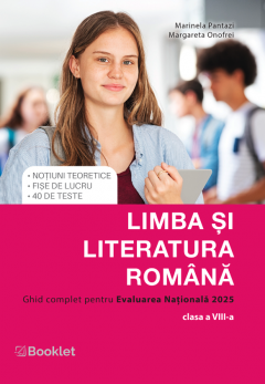 Limba si literatura romana. Ghid complet pentru Evaluarea Nationala 2025 - Clasa a VIII-a