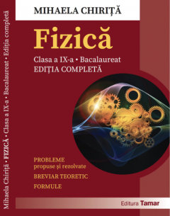 Fizica - Culegere de probleme propuse si rezolvate pentru clasa a IX-a si Bacalaureat