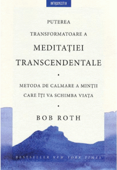 Puterea transformatoare a meditatiei transcedentale