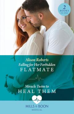 Coperta cărții Falling for Her Forbidden Flatmate / Miracle Twins to Heal Them