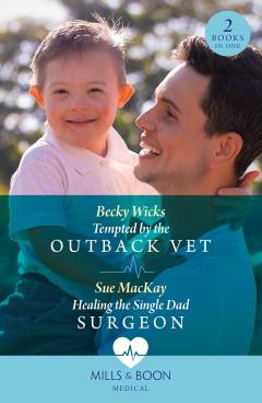 Coperta cărții Tempted by the Outback Vet / Healing the Single Dad Surgeon