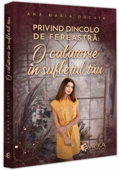 Privind dincolo de fereastra: O calatorie in sufletul tau