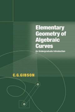 Gleb Geometry Elementary Geometry Of Algebraic Curves - C.G. Gibson
