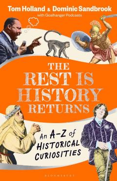 The Rest is History Returns. An A–Z of Historical Curiosities, Hardback