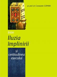 Intre iluzia implinirii si certitudinea esecului