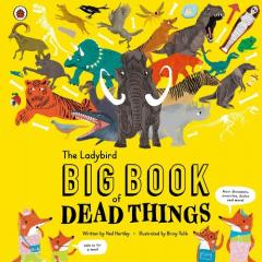 Coperta cărții Ladybird Big Book of Dead Things
