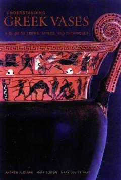 Coperta cărții Understanding Greek Vases - A Guide to Terms, Styles, and Techniques
