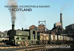 Coperta cărții Industrial Locomotives & Railways of Scotland