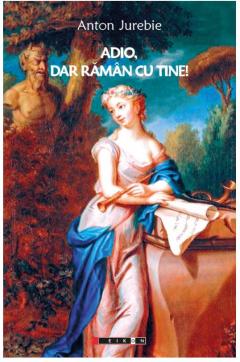 Adio, dar raman cu tine!