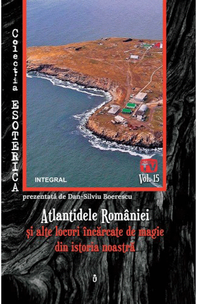 Atlantidele Romaniei si alte locuri incarcate de magie din istoria noastra