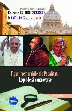 Figuri memorabile ale papalitatii - legende si controverse