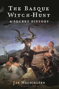 The Basque Witch-Hunt - Jan Machielsen