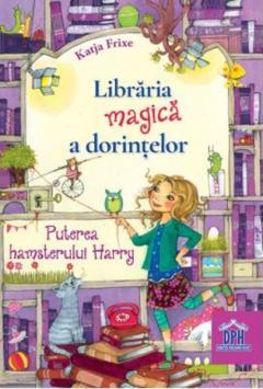 Libraria magica a dorintelor - Puterea hamsterului Harry