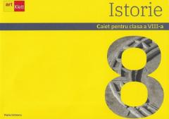 Istorie - Caiet pentru clasa a VIII-a