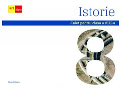 Istorie - Caiet pentru clasa a VIII-a