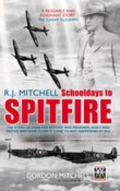 R. J. Mitchell - Schooldays To Spitfire