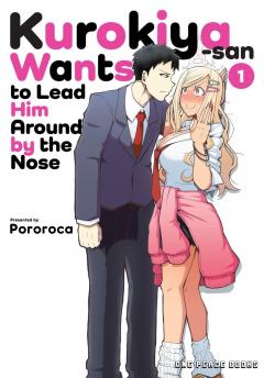 Kurokiya-San Wants to Lead Him Around by the Nose - Volume 1