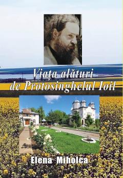 Viata alaturi de Protosinghelul Ioil