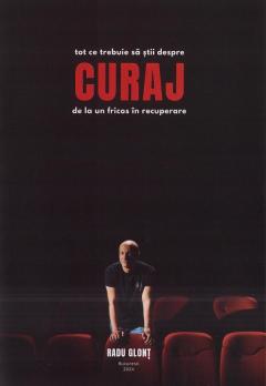 Tot ce trebuie sa stii despre curaj de la un fricos in recuperare