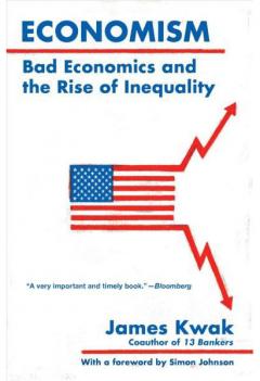 Economism - Bad Economics and the Rise of Inequality