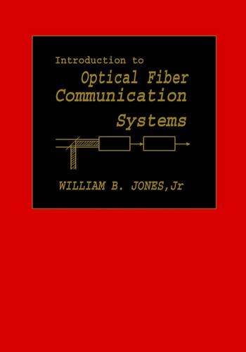 Introduction To Optical Fiber Communications Systems - William B. Jones