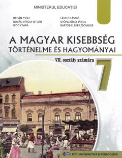 ​A magyar kisebbseg tortenelme es hagyomanyai. Manual pentru clasa a VII-a (maghiara)