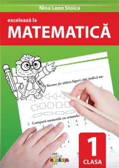 Exceleaza la matematica. Clasa I